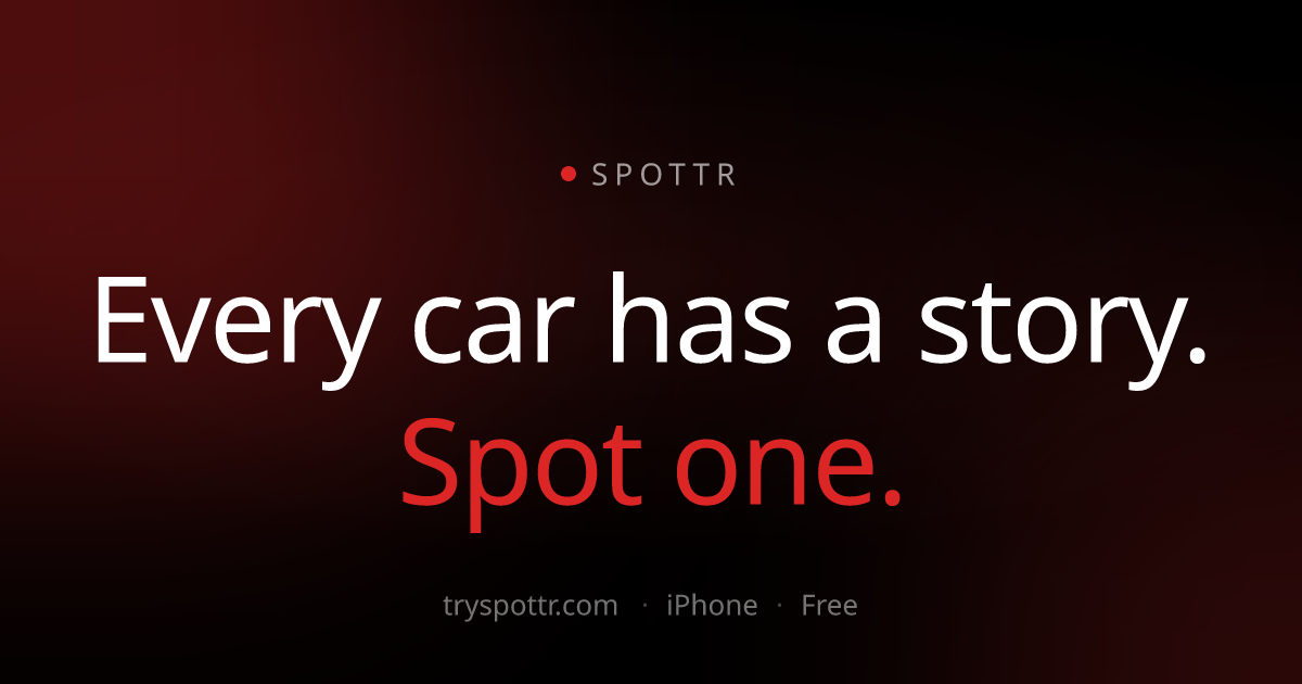 Spottr — Every car has a story. Spot one.